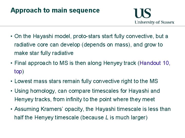 Approach to main sequence • On the Hayashi model, proto-stars start fully convective, but