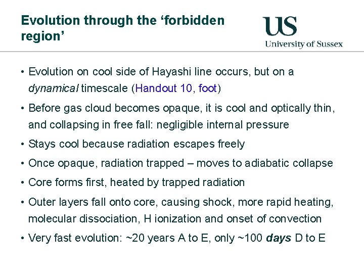 Evolution through the ‘forbidden region’ • Evolution on cool side of Hayashi line occurs,