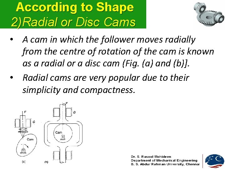 According to Shape 2)Radial or Disc Cams • A cam in which the follower
