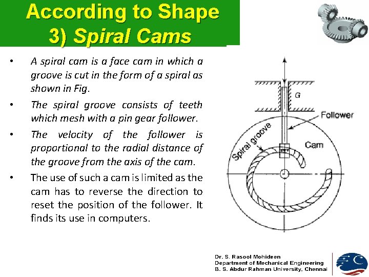 According to Shape 3) Spiral Cams • • A spiral cam is a face