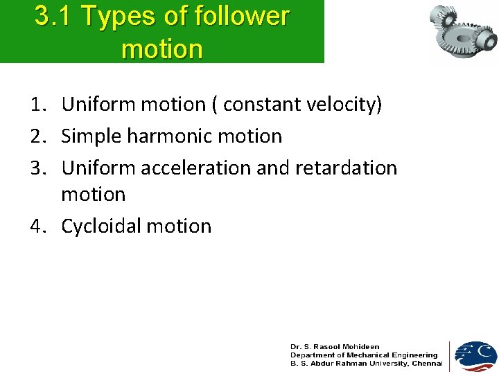 3. 1 Types of follower motion 1. Uniform motion ( constant velocity) 2. Simple