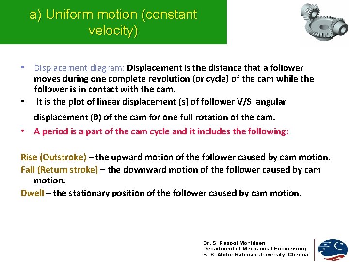 a) Uniform motion (constant velocity) • Displacement diagram: Displacement is the distance that a
