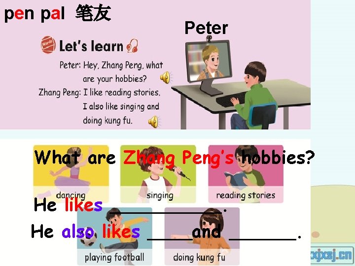 pen pal 笔友 Peter What are Zhang Peng’s hobbies? He likes _____. He also pen pal 笔友 Peter What are Zhang Peng’s hobbies? He likes _____. He also