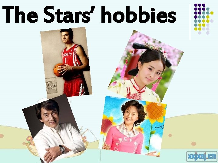 The Stars’ hobbies The Stars’ hobbies