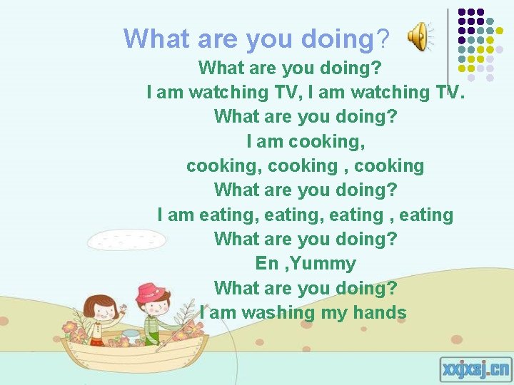 What are you doing? I am watching TV, I am watching TV. What are What are you doing? I am watching TV, I am watching TV. What are