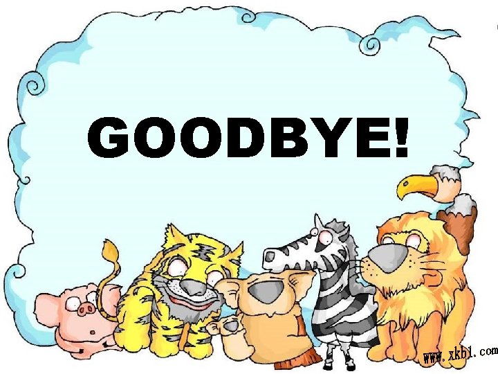 GOODBYE! GOODBYE!