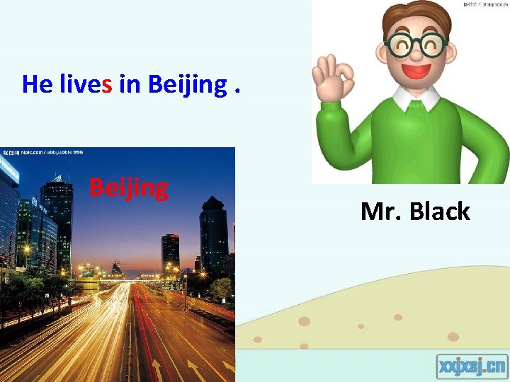 He lives in Beijing Mr. Black He lives in Beijing Mr. Black