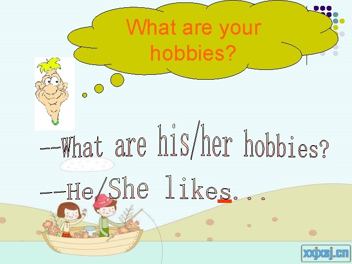 What are your hobbies? What are your hobbies?