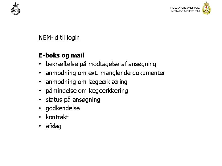 NEM-id til login E-boks og mail • bekræftelse på modtagelse af ansøgning • anmodning