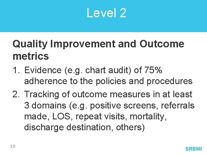 Level 2 Quality Improvement and Outcome metrics 1. Evidence (e. g. chart audit) of