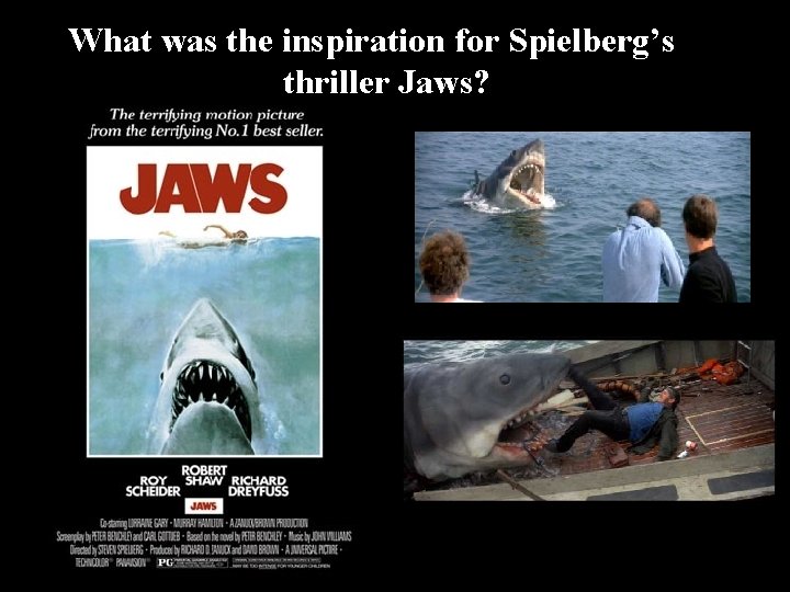 What was the inspiration for Spielberg’s thriller Jaws? 