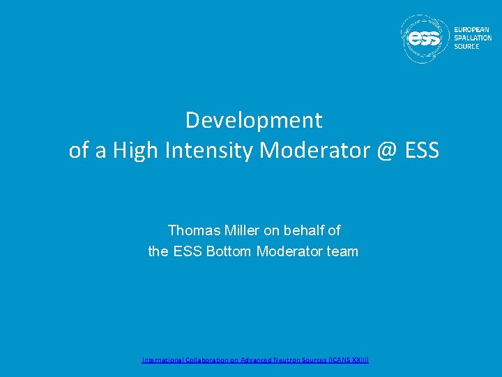 Development of a High Intensity Moderator @ ESS Thomas Miller on behalf of the