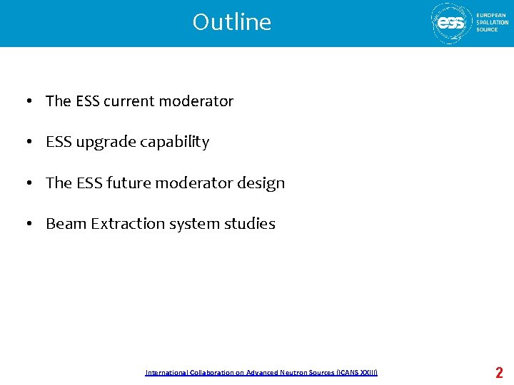 Outline • The ESS current moderator • ESS upgrade capability • The ESS future