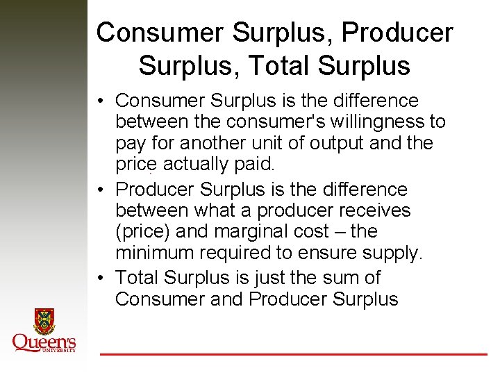 Consumer Surplus, Producer Surplus, Total Surplus • Consumer Surplus is the difference between the