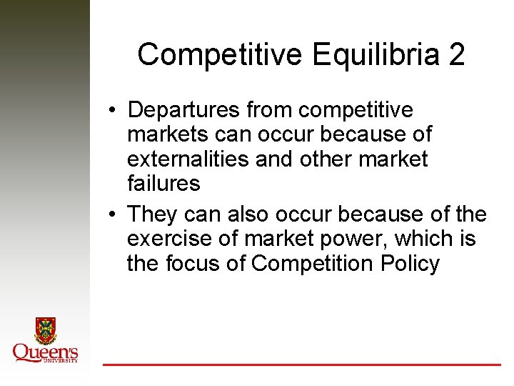Competitive Equilibria 2 • Departures from competitive markets can occur because of externalities and
