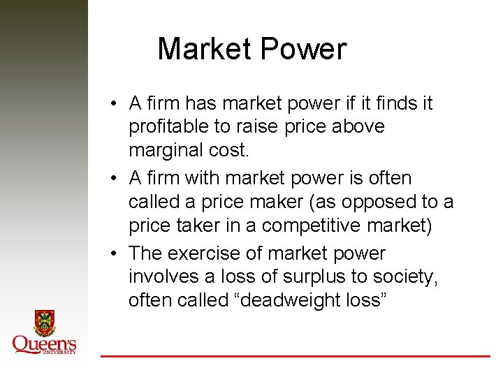 Market Power • A firm has market power if it finds it profitable to