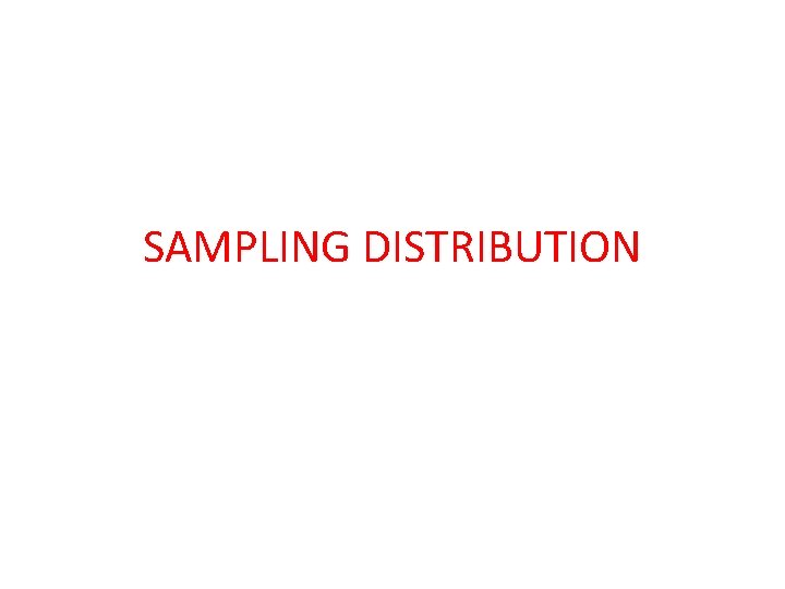 SAMPLING DISTRIBUTION 