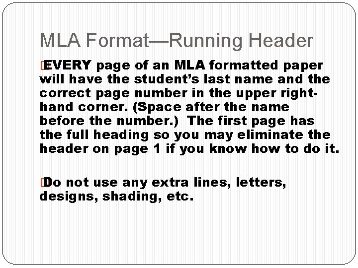 MLA Format—Running Header � EVERY page of an MLA formatted paper will have the