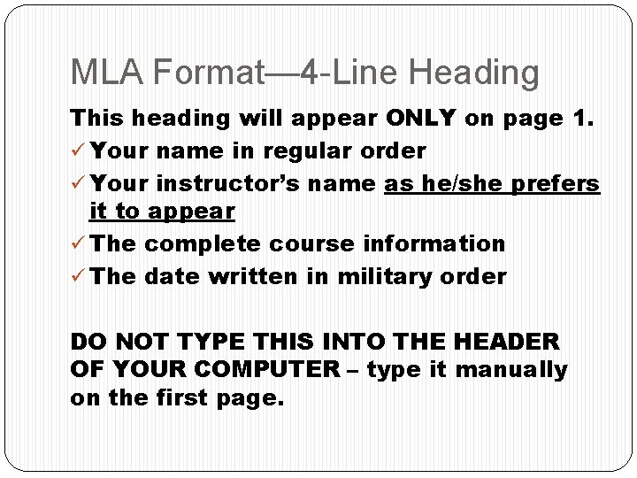 MLA Format— 4 -Line Heading This heading will appear ONLY on page 1. ü