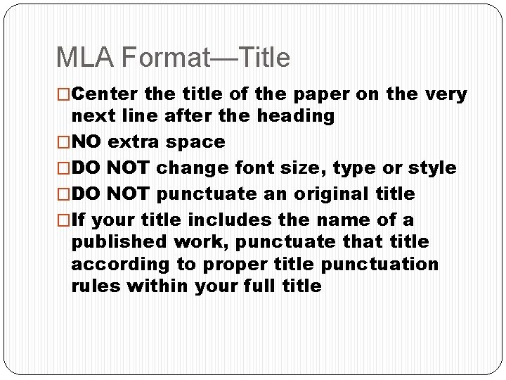 MLA Format—Title �Center the title of the paper on the very next line after