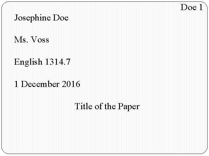 Doe 1 Josephine Doe Ms. Voss English 1314. 7 1 December 2016 Title of