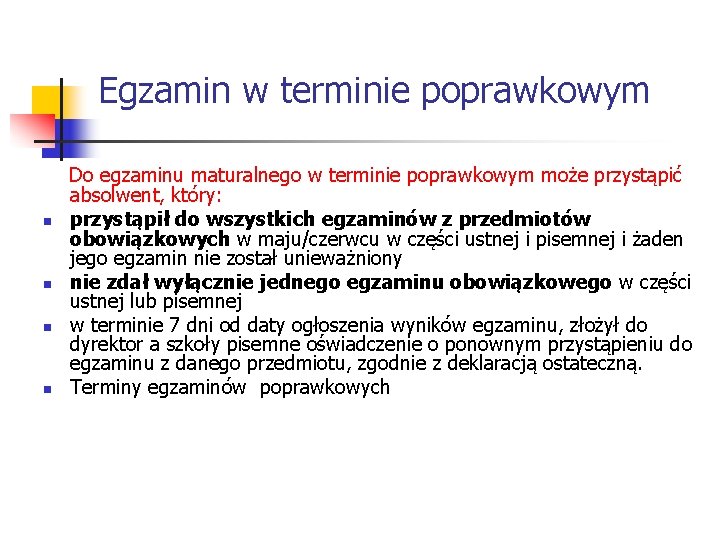 Egzamin w terminie poprawkowym n n Do egzaminu maturalnego w terminie poprawkowym może przystąpić