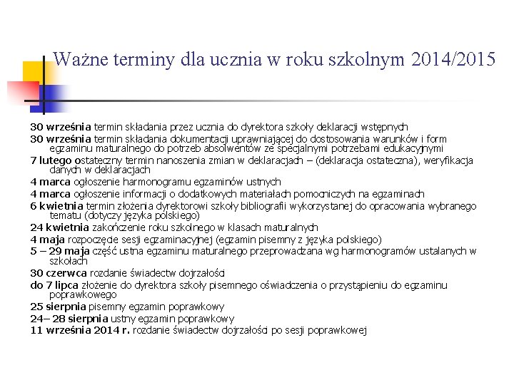 Ważne terminy dla ucznia w roku szkolnym 2014/2015 30 września termin składania przez ucznia