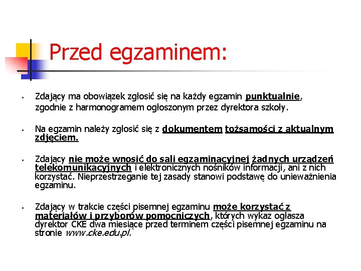 Przed egzaminem: § § Zdający ma obowiązek zgłosić się na każdy egzamin punktualnie, zgodnie