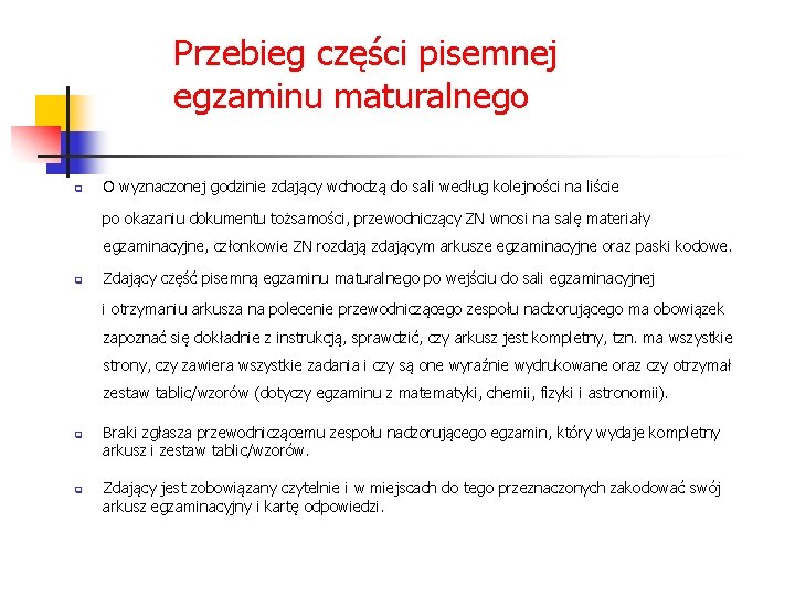 Przebieg części pisemnej egzaminu maturalnego q O wyznaczonej godzinie zdający wchodzą do sali według