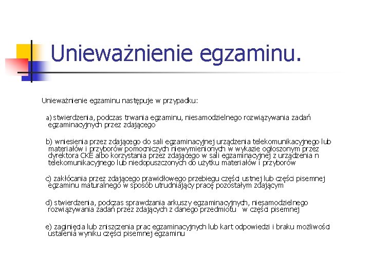 Unieważnienie egzaminu następuje w przypadku: a) stwierdzenia, podczas trwania egzaminu, niesamodzielnego rozwiązywania zadań egzaminacyjnych