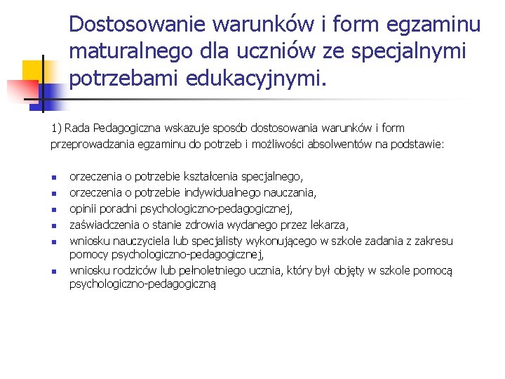 Dostosowanie warunków i form egzaminu maturalnego dla uczniów ze specjalnymi potrzebami edukacyjnymi. 1) Rada