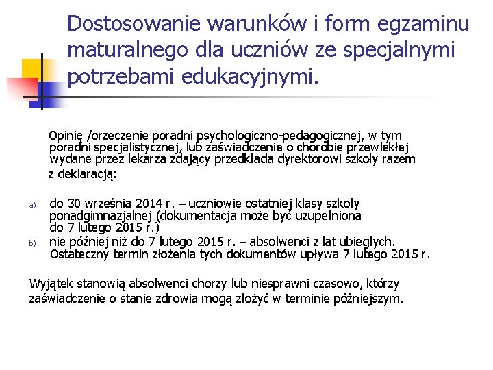 Dostosowanie warunków i form egzaminu maturalnego dla uczniów ze specjalnymi potrzebami edukacyjnymi. Opinię /orzeczenie