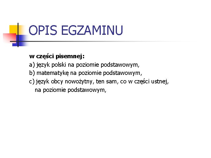 OPIS EGZAMINU w części pisemnej: a) język polski na poziomie podstawowym, b) matematykę na