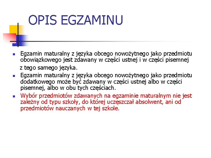 OPIS EGZAMINU n n n Egzamin maturalny z języka obcego nowożytnego jako przedmiotu obowiązkowego