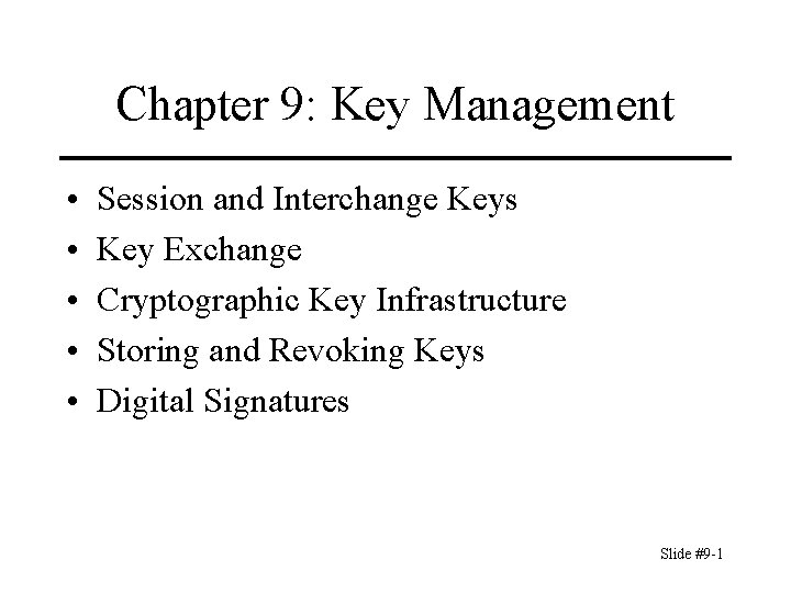 Chapter 9: Key Management • • • Session and Interchange Keys Key Exchange Cryptographic