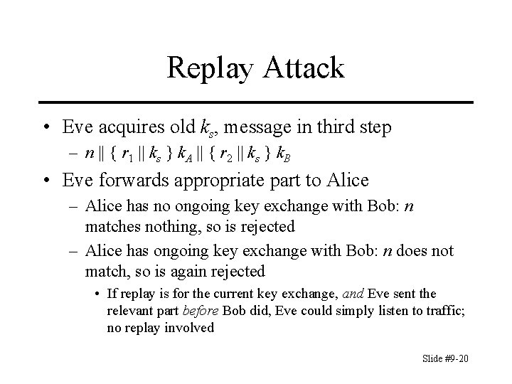 Replay Attack • Eve acquires old ks, message in third step – n ||