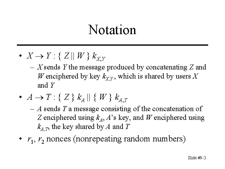 Notation • X Y : { Z || W } k. X, Y –