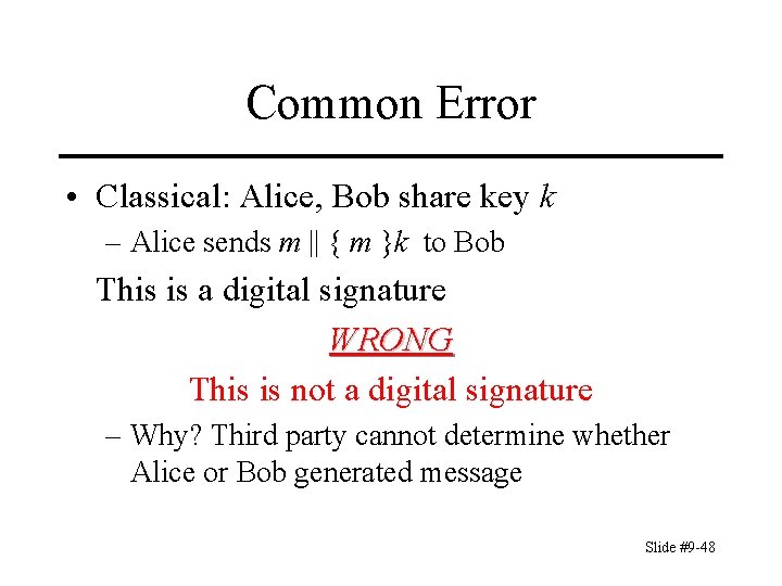 Common Error • Classical: Alice, Bob share key k – Alice sends m ||