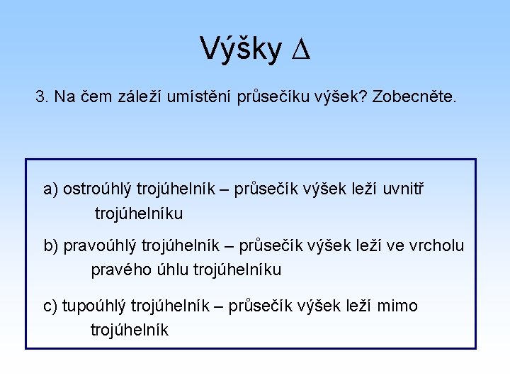 Výšky 3. Na čem záleží umístění průsečíku výšek? Zobecněte. a) ostroúhlý trojúhelník – průsečík