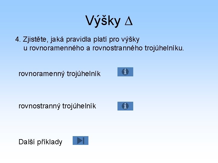 Výšky 4. Zjistěte, jaká pravidla platí pro výšky u rovnoramenného a rovnostranného trojúhelníku. rovnoramenný