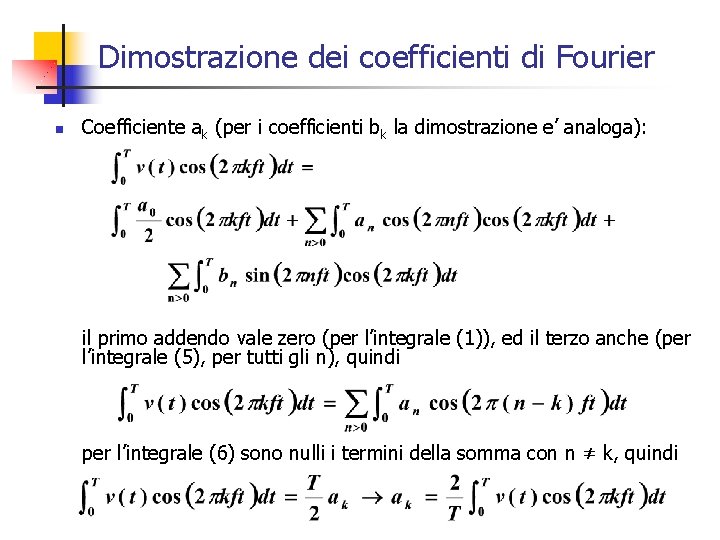 Dimostrazione dei coefficienti di Fourier n Coefficiente ak (per i coefficienti bk la dimostrazione