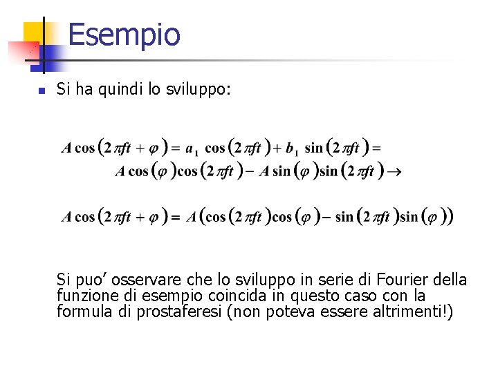 Esempio n Si ha quindi lo sviluppo: Si puo’ osservare che lo sviluppo in