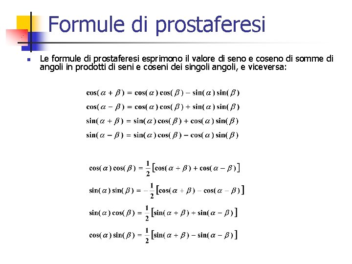 Formule di prostaferesi n Le formule di prostaferesi esprimono il valore di seno e