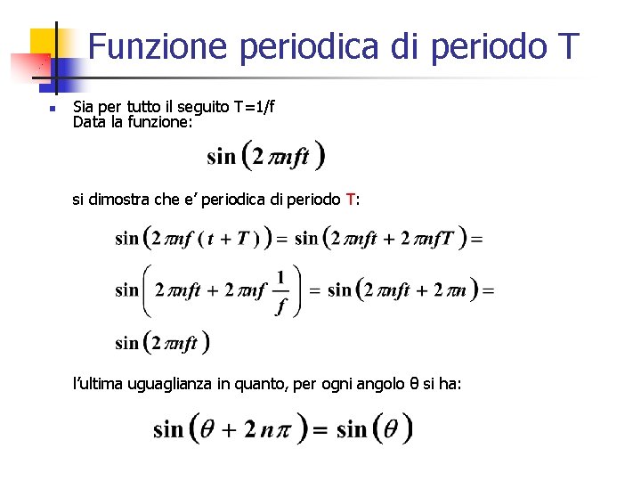 Funzione periodica di periodo T n Sia per tutto il seguito T=1/f Data la