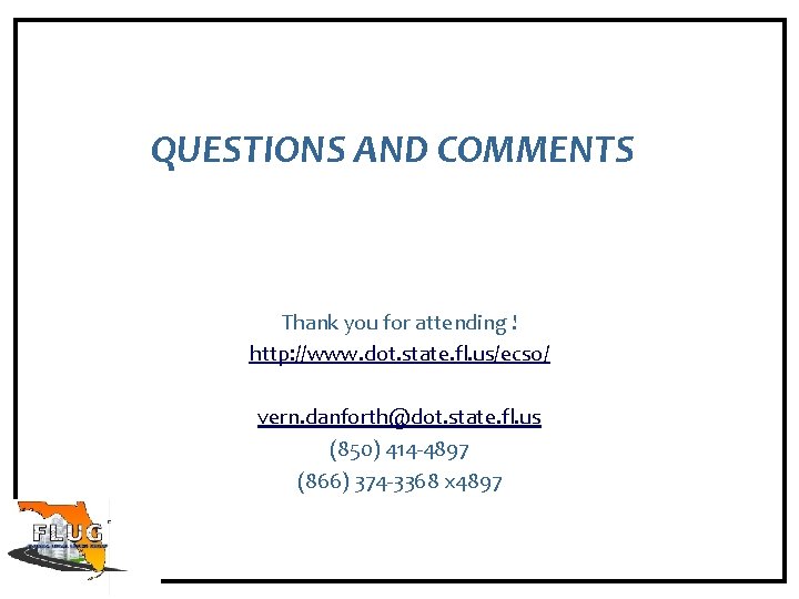 QUESTIONS AND COMMENTS Thank you for attending ! http: //www. dot. state. fl. us/ecso/