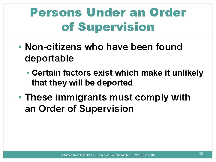 Persons Under an Order of Supervision • Non-citizens who have been found deportable •