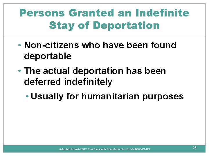 Persons Granted an Indefinite Stay of Deportation • Non-citizens who have been found deportable