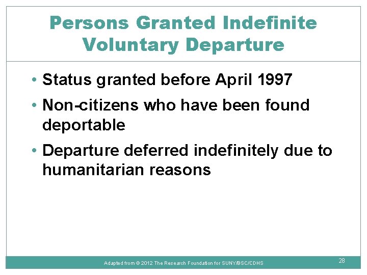 Persons Granted Indefinite Voluntary Departure • Status granted before April 1997 • Non-citizens who