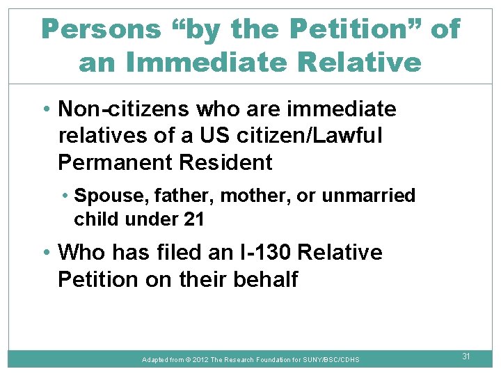 Persons “by the Petition” of an Immediate Relative • Non-citizens who are immediate relatives