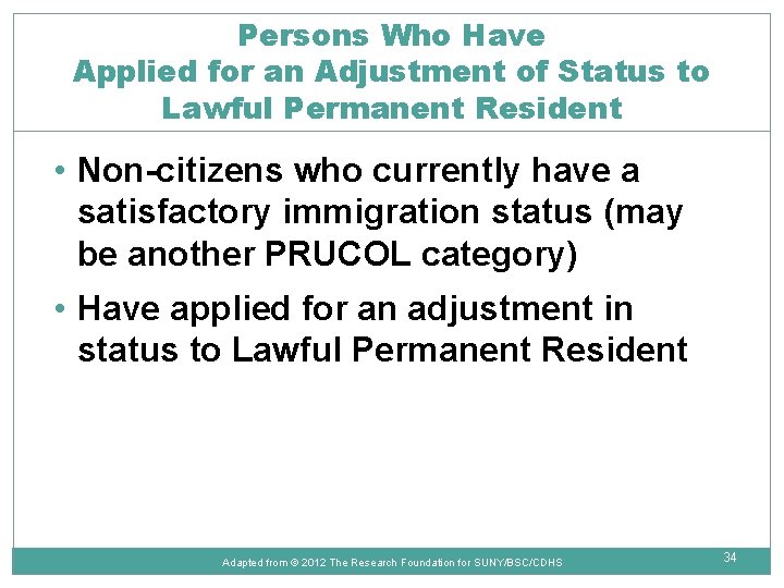 Persons Who Have Applied for an Adjustment of Status to Lawful Permanent Resident •